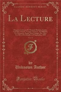 La Lecture, Vol. 33: Magazine LittÃ©raire Bi-Mensuel; Romans, Contes, Nouvelles, PoÃ©sies, Voyages, Sciences, Art Militaire, Vie ChampÃ¨tre, Beaux-Arts, Critique, Etc., Etc.; Nos 193 Ã? 198; 10 Juillet Ã? 25 Septembre, 1895 (Classic Reprint)