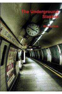 The Underground Slasher