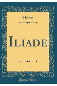 Iliade (Classic Reprint)