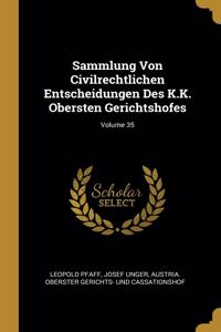 Sammlung Von Civilrechtlichen Entscheidungen Des K.K. Obersten Gerichtshofes; Volume 35