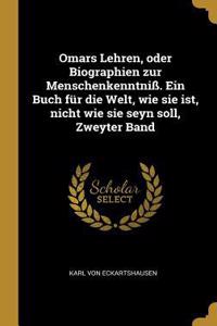 Omars Lehren, oder Biographien zur Menschenkenntniß. Ein Buch für die Welt, wie sie ist, nicht wie sie seyn soll, Zweyter Band