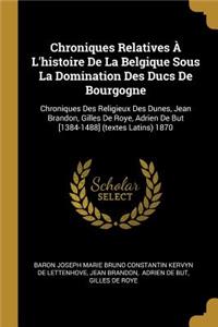 Chroniques Relatives À L'histoire De La Belgique Sous La Domination Des Ducs De Bourgogne