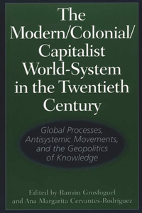The Modern/Colonial/Capitalist World-System in the Twentieth Century