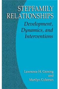 Stepfamily Relationships: Development, Dynamics, and Interventions