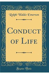 Conduct of Life (Classic Reprint)