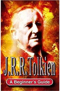 J R R Tolkien: A Beginners Guide