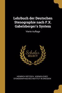 Lehrbuch der Deutschen Stenographie nach F.X. Gabelsberger's System