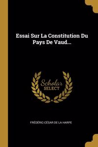 Essai Sur La Constitution Du Pays De Vaud...