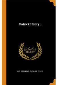 Patrick Henry ..