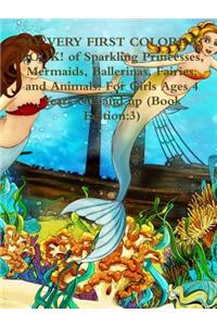 MY VERY FIRST COLORING BOOK! of Sparkling Princesses, Mermaids, Ballerinas, Fairies, and Animals