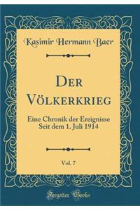 Der Vï¿½lkerkrieg, Vol. 7: Eine Chronik Der Ereignisse Seit Dem 1. Juli 1914 (Classic Reprint)