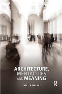 Architecture, Mentalities and Meaning