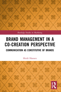 Brand Management in a Co-Creation Perspective (Routledge Studies in Marketing)