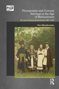 Photography and Cultural Heritage in the Age of Nationalisms