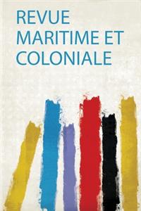 Revue Maritime Et Coloniale