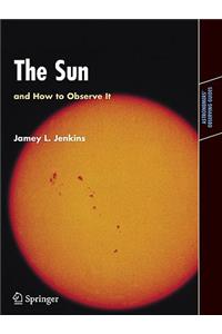 The Sun and How to Observe It