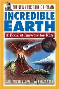 New York Public Library Incredible Earth: A Book of Answers for Kids