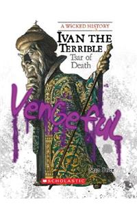 Ivan the Terrible (Wicked History) (Library Edition)