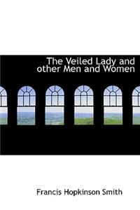 The Veiled Lady and Other Men and Women