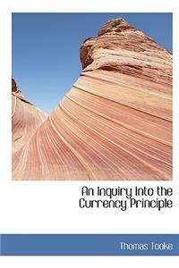 An Inquiry Into the Currency Principle