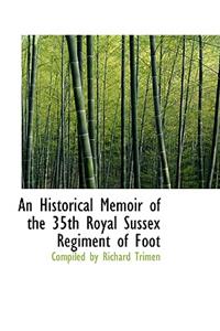 An Historical Memoir of the 35th Royal Sussex Regiment of Foot