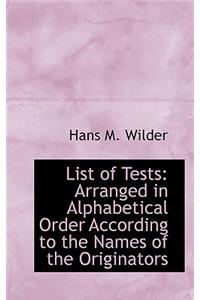 List of Tests: Arranged in Alphabetical Order According to the Names of the Originators