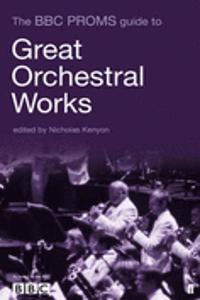 BBC Proms Guide to Great Orchestral Works