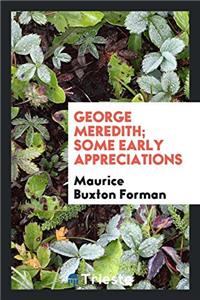 GEORGE MEREDITH; SOME EARLY APPRECIATION