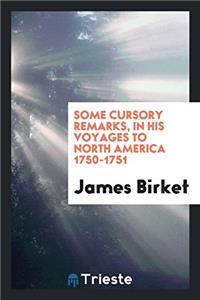 Some Cursory Remarks, in His Voyages to North America 1750-1751