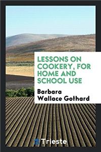 Lessons on Cookery, for Home and School Use