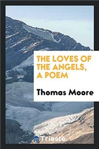 Loves of the Angels, a Poem