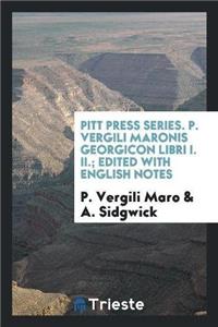 Pitt Press Series. P. Vergili Maronis Georgicon Libri I. II.; Edited with English Notes