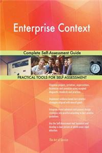 Enterprise Context Complete Self-Assessment Guide