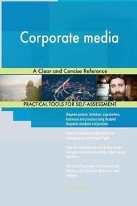 Corporate media A Clear and Concise Reference