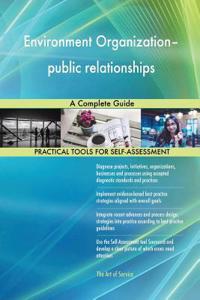 Environment Organization-public relationships A Complete Guide