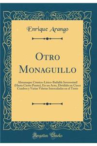 Otro Monaguillo: Almanaque Cómico-Lírico-Bailable Inverosímil (Hasta Cierto Punto), En un Acto, Dividido en Cinco Cuadros y Varias Viñetas Intercaladas en el Texto (Classic Reprint)