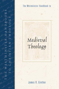 Westminster Handbook to Medieval Theology
