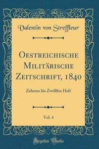 Oestreichische MilitÃ¤rische Zeitschrift, 1840, Vol. 4: Zehntes Bis ZwÃ¶lftes Heft (Classic Reprint)