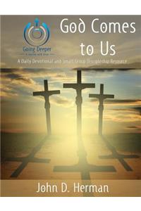 God Comes to Us