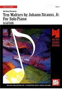 Ten Waltzes by Johann Strauss, Jr. for Solo Piano