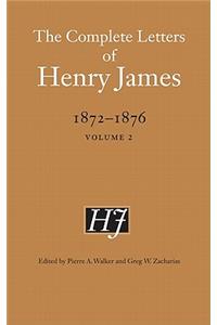 Complete Letters of Henry James, 1872-1876, Volume 2