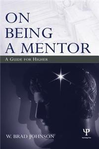 On Being a Mentor: A Guide for Higher Education Faculty