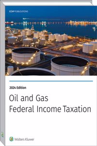Oil and Gas: Federal Income Taxation (2024)