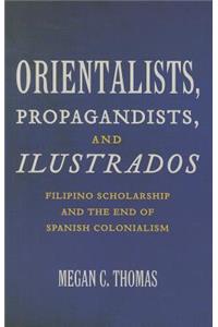 Orientalists, Propagandists, and Ilustrados