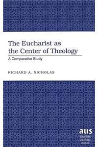 Eucharist as the Center of Theology