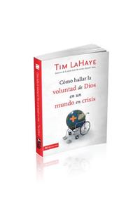 Cómo Hallar La Voluntad de Dios En Un Mundo En Crisis