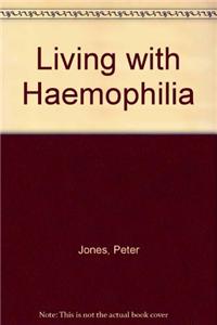 LIVING WITH HAEMOPHILIA