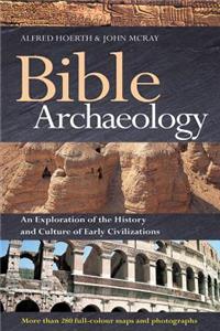 Bible Archaeology: An Exploration of the History and Culture of Early Civilizations