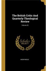 The British Critic And Quarterly Theological Review; Volume 32