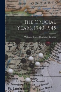 Crucial Years, 1940-1945